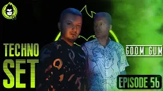 TECHNO SET 2022 | GOOM GUM | Episode 56