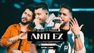 Vitor e Luan part. Murilo Huff - ANTI EX - DVD ao Vivo em Brasília