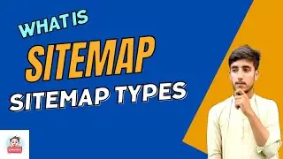 What Is Sitemap: Types of Sitemap? - Step by Step SEO Tutorial - Hanzala Khan