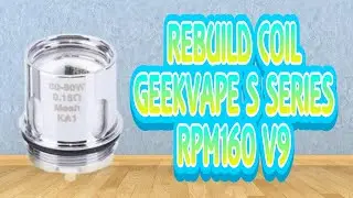 REBUILD GEEKVAPE S SERIES SMOK RPM160 COILS