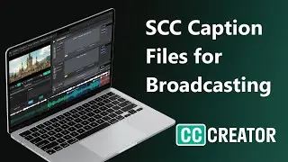 How to Create SCC Files for Broadcast