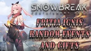 Snowbreak Fritia Ignis Random Events and Gifts