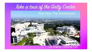 Visiting the Getty Center .