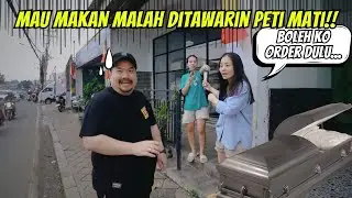MAU MAKAN MALAH DITAWARIN BELI PETI MATI!!