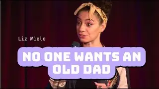 NO ONE WANTS AN OLD DAD - Liz Miele