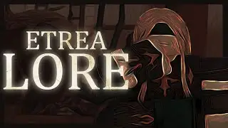 Deepwoken Lore - FULL ETREA LORE | Part 1