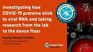 SciPub - Investigating how COVID-19 proteins stick to viral RNA/taking research to dance floor