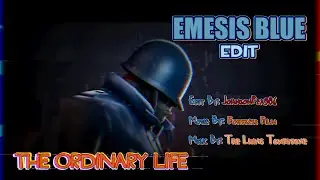 EMESIS BLUE EDIT (My Ordinary Life)