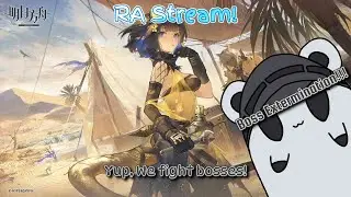 Bosssssssessss in RA!!  || Arknights Stream