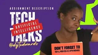 Let’s Work Through the AI Tech Talks Assignment