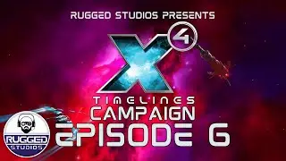 X4 Timelines 7.00 New Campaign - Episode 6 - Scout's Honor