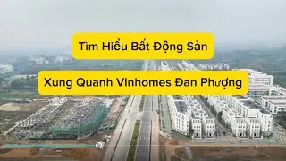 Tìm Hiểu Giá Bất Động Sản Xung Quanh Vinhomes Đan Phượng | Trung Đen Vinhomes