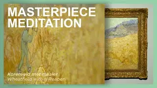 Masterpiece Meditation | Wheatfield with a Reaper
