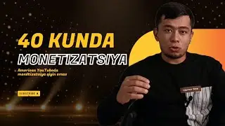 40 Kunda YouTube Monetizatsiya – Kanalimni To‘liq Obzori!