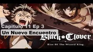 Black Clover M - Capitulo 11 Ep. 3 Un Nuevo Encuentro