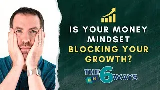 6 Ways Your Money Mindset Is Blocking Your Growth