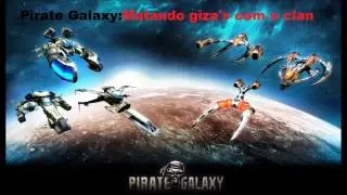 Pirate Galaxy Matando Giza's com o Clan