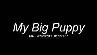 My Big Puppy (M4F) [ASMR RP] [Werewolf Listener] [Thunder] [Comfort] [Commission]