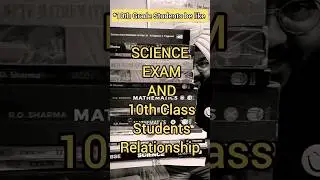 Science Exams & 10th Standard Students Relationship… 