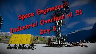 Space Engineers – Season 1 – Day # 3 – Industrial Overhaul – The Home Base Begins!