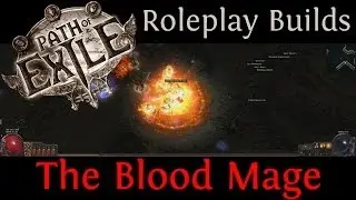 Path of Exile Roleplay Builds - The Blood Mage (lvl 50)