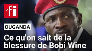 Ouganda : que sait-on des circonstances de la blessure de l’opposant Bobi Wine ? • RFI