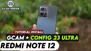 LATEST ‼️ TUTORIAL HOW TO INSTALL GCAM AND CONFIG REDMI NOTE 12 |  Google Camera Redmi Note 12