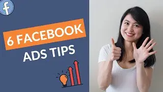 6 FB Ads Tips That’ll Improve Your Campaign Performance