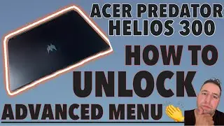 Acer Predator Helios 300 - How To Unlock Advanced Menu in BIOS/UEFI Settings