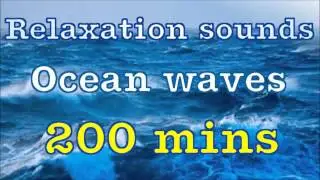 Relaxation sounds - ocean waves - 200 minutes