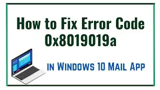 How to fix error code 0x8019019a in Windows 10 Mail App