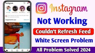 Instagram Not Working | Instagram Couldn't Refresh Feed Problem | Instagram White Screen Problem