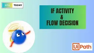 IF activity and Flow Decision activity in UiPath Studio