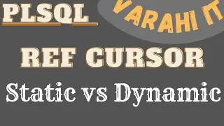Ref Cursor | Dynamic Cursor | Cursor Variable | Oracle PLSQL | VARAHI IT