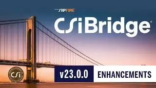 CSiBridge v23 Enhancements