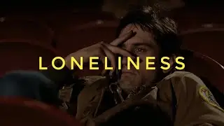 LONELINESS | Multifandom |Edit | Loneliness in movies