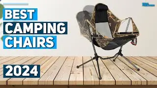 Best Camping Chair 2024 - Top 5 Best Camping Chairs 2024