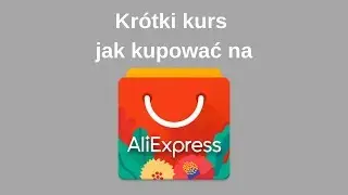 Krótki kurs jak kupować na Aliexpress