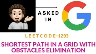 Shortest Path in a Grid with Obstacles Elimination -(Google) : Explanation ➕ Live Coding