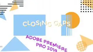 ADOBE PREMIERE CC 2019 - Closing Gaps