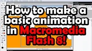 How to make a basic animation in Macromedia Flash 8!