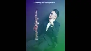 Tình Em Là Đại Dương - Saxophone Tạ Trung Đức