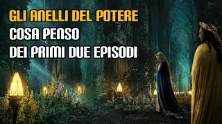 Gli Anelli del Potere: cosa penso dei primi due episodi