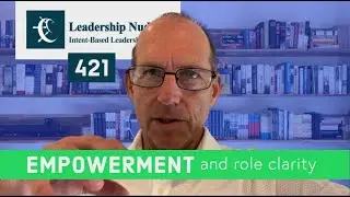 Role clarity allows empowerment | L David Marquet explains the importance of Clarity | Nudge #421