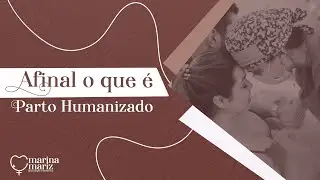 Afinal, o que é Parto Humanizado?