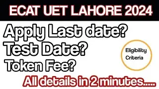 ECAT UET LAHORE 2024 | Apply / Test / Token Fee | All details in 2 minutes