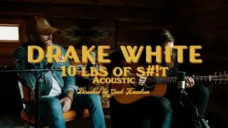 Drake White - 10lbs of S#!t (Acoustic)