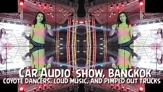 Car Audio Show, Bangkok.....coyote dancers, loud music and pimped out trucks !