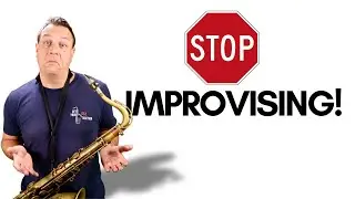 ⚠️STOP IMPROVISING⚠️ (If You Wanna Play BETTER Sax Solos)