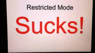 RESTRICTED MODE SUCKS SO MEGA HARD